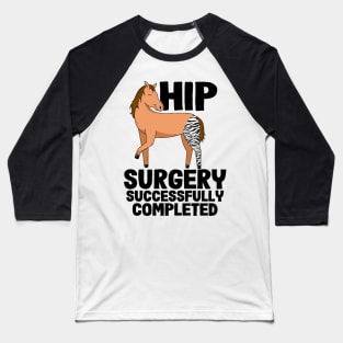 Hip Surgery Successfully Completed Horse Zebra Leg Baseball T-Shirt
